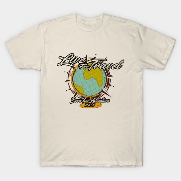 Live for travel born for adventure 1984 vintage travel art concept T-Shirt by Drumsartco